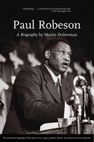 Martin Duberman depicts the talent and travails of the immensely gifted and politically bold Paul Robeson. 